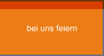 bei uns feiern